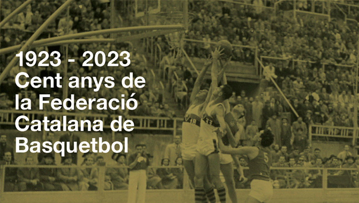 1923-2023. CENT ANYS DE LA FEDERACIÓ CATALANA DE BASQUETBOL, AL PALAU ROBERT