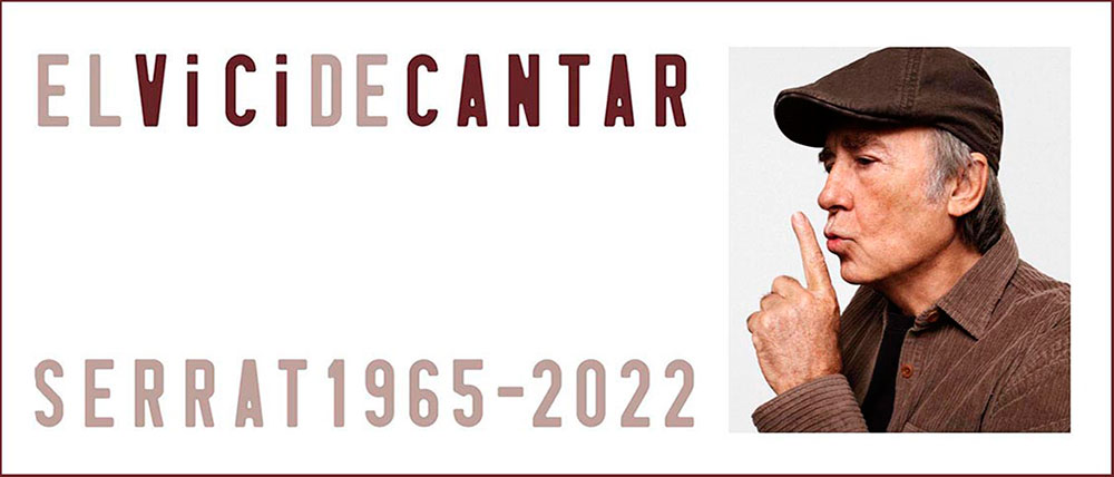 EL VICI DE CANTAR. SERRAT 1965-2022