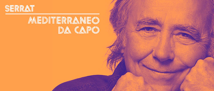 SERRAT REPRÈN LA SEVA GIRA I TORNA ALS ESCENARIS AMB MEDITERRANEO DA CAPO